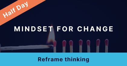 Thumbnail image for a workshop package: A photo of a match lighting a row of unlit matches is overlayed with the title: "Mindset for change" Subtitle: "Reframe thinking" Banner across one corner reads: "Half Day"